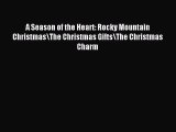 Read A Season of the Heart: Rocky Mountain Christmas\The Christmas Gifts\The Christmas Charm