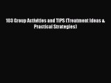 Download 103 Group Activities and TIPS (Treatment Ideas & Practical Strategies) Ebook Online