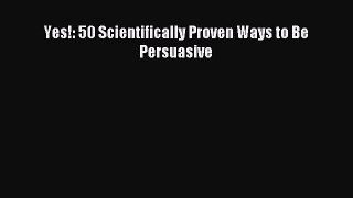 Download Yes!: 50 Scientifically Proven Ways to Be Persuasive PDF Free