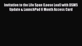 Download Invitation to the Life Span (Loose Leaf) with DSM5 Update & LaunchPad 6 Month Access