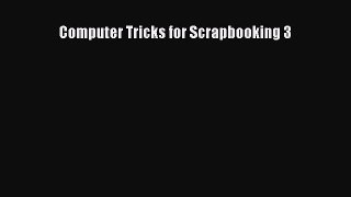 Read Computer Tricks for Scrapbooking 3 Ebook Free