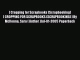 Read [ Cropping for Scrapbooks (Scrapbooking) [ CROPPING FOR SCRAPBOOKS (SCRAPBOOKING) ] By