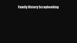 Read Family History Scrapbooking Ebook Free