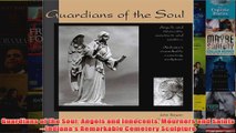 Download PDF  Guardians of the Soul Angels and Innocents Mourners and SaintsIndianas Remarkable FULL FREE