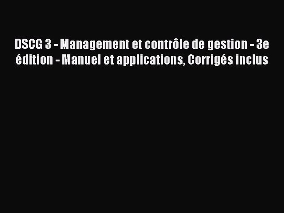 [PDF Télécharger] DSCG 3 - Management et contrôle de gestion - 3e édition - Manuel et applications