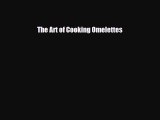 [PDF] The Art of Cooking Omelettes Download Online