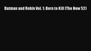 Download Batman and Robin Vol. 1: Born to Kill (The New 52) Ebook Free