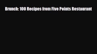 [PDF] Brunch: 100 Recipes from Five Points Restaurant Download Online