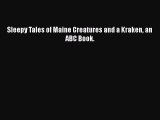 [PDF] Sleepy Tales of Maine Creatures and a Kraken an ABC Book. [Download] Full Ebook