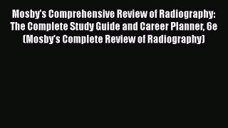 [PDF] Mosby's Comprehensive Review of Radiography: The Complete Study Guide and Career Planner