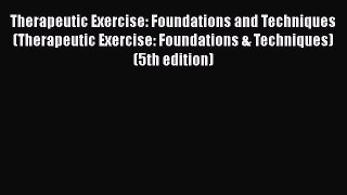 [PDF] Therapeutic Exercise: Foundations and Techniques (Therapeutic Exercise: Foundations &