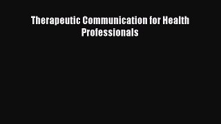 [PDF] Therapeutic Communication for Health Professionals [Download] Online