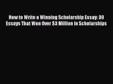 [PDF] How to Write a Winning Scholarship Essay: 30 Essays That Won Over $3 Million in Scholarships