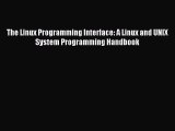 Read The Linux Programming Interface: A Linux and UNIX System Programming Handbook Ebook Free