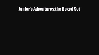 [PDF] Junior's Adventures:the Boxed Set [Read] Online