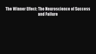 [PDF] The Winner Effect: The Neuroscience of Success and Failure [Download] Online