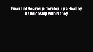 [PDF] Financial Recovery: Developing a Healthy Relationship with Money [Read] Full Ebook