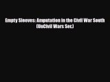 [PDF] Empty Sleeves: Amputation in the Civil War South (UnCivil Wars Ser.) [Download] Full