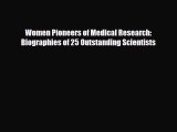 [PDF] Women Pioneers of Medical Research: Biographies of 25 Outstanding Scientists [Read] Online