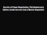 Read Secrets of Power Negotiating 15th Anniversary Edition: Inside Secrets from a Master Negotiator