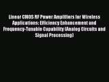 Read Linear CMOS RF Power Amplifiers for Wireless Applications: Efficiency Enhancement and