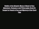 Read Riddle of the Atlantis Moon: A Novel of Sea Adventure Romance and Philosophy: Book III: