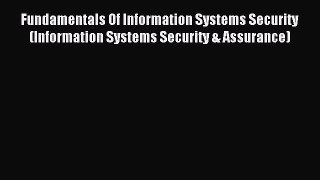 Read Fundamentals Of Information Systems Security (Information Systems Security & Assurance)
