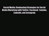 Read Social Media: Dominating Strategies for Social Media Marketing with Twitter Facebook Youtube