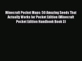 [PDF] Minecraft Pocket Maps: 50 Amazing Seeds That Actually Works for Pocket Edition (Minecraft