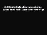 Read Cell Planning for Wireless Communications (Artech House Mobile Communications Library)
