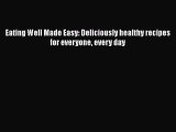 Download Eating Well Made Easy: Deliciously healthy recipes for everyone every day Free Books