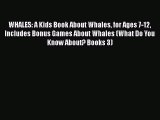 [PDF] WHALES: A Kids Book About Whales for Ages 7-12 Includes Bonus Games About Whales (What