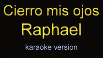 cierro mis ojos - raphael - karaoke - letra