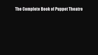 Read The Complete Book of Puppet Theatre Ebook Free