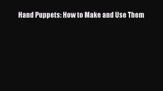 Read Hand Puppets: How to Make and Use Them Ebook Free