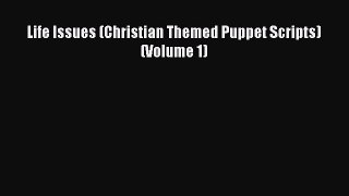 Download Life Issues (Christian Themed Puppet Scripts) (Volume 1) Ebook Free