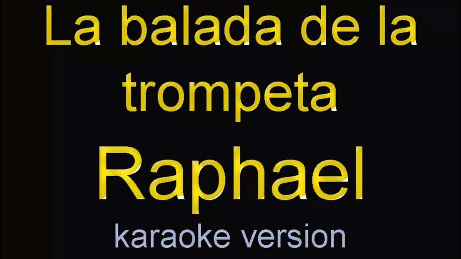 la balada de la trompeta - raphael - karaoke - letra - Vídeo Dailymotion