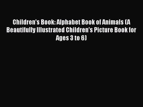 [PDF] Children's Book: Alphabet Book of Animals (A Beautifully Illustrated Children's Picture