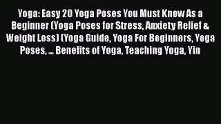 [PDF] Yoga: Easy 20 Yoga Poses You Must Know As a Beginner (Yoga Poses for Stress Anxiety Relief