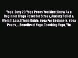 [PDF] Yoga: Easy 20 Yoga Poses You Must Know As a Beginner (Yoga Poses for Stress Anxiety Relief