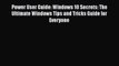 [PDF] Power User Guide: Windows 10 Secrets: The Ultimate Windows Tips and Tricks Guide for
