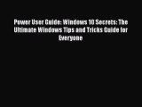 [PDF] Power User Guide: Windows 10 Secrets: The Ultimate Windows Tips and Tricks Guide for