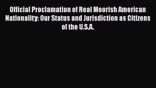 [PDF] Official Proclamation of Real Moorish American Nationality: Our Status and Jurisdiction