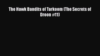 [PDF] The Hawk Bandits of Tarkoom (The Secrets of Droon #11) [Read] Full Ebook
