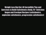 PDF Weight Loss Box Set: 40 Incredible Tips and Exercises to Build Calisthenics Body. 70  Delicious