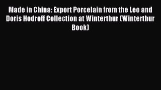 Read Made in China: Export Porcelain from the Leo and Doris Hodroff Collection at Winterthur