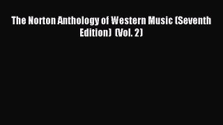 Read The Norton Anthology of Western Music (Seventh Edition)  (Vol. 2) Ebook Free