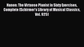 Read Hanon: The Virtuoso Pianist in Sixty Exercises Complete (Schirmer's Library of Musical