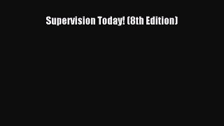 Read Supervision Today! (8th Edition) PDF Online