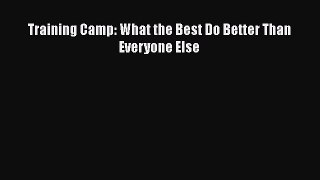 Read Training Camp: What the Best Do Better Than Everyone Else Ebook Free